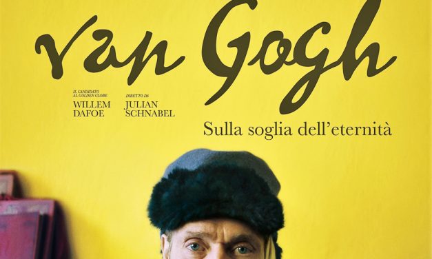 Van Gogh – Sulla soglia dell’eternità