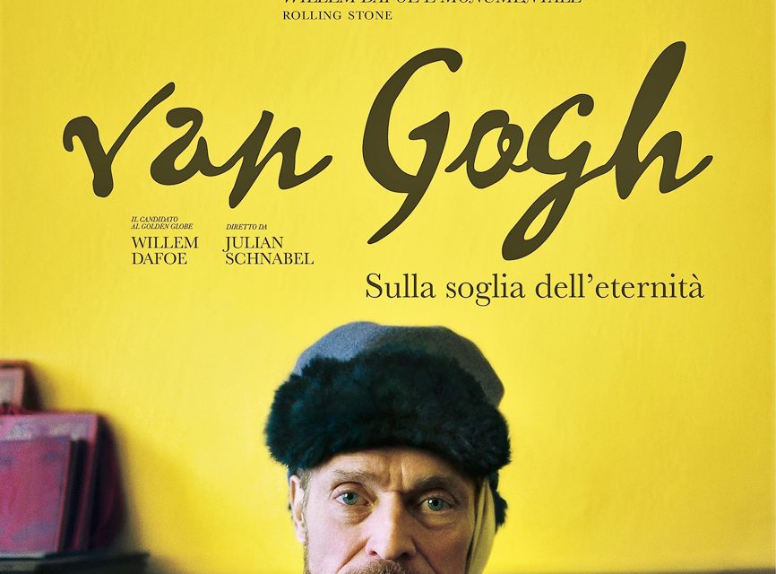 Van Gogh – Sulla soglia dell’eternità