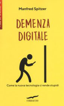 Demenza digitale. Come la nuova tecnologia ci rende stupidi