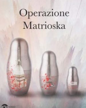 TORINO – Al Circolo dei lettori il libro di Debora Bocchiardo “Operazione Matrioska”