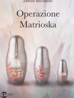 TORINO – Al Circolo dei lettori il libro di Debora Bocchiardo “Operazione Matrioska”