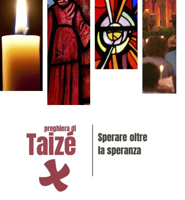 Preghiera di Taizé: Sperare oltre la speranza